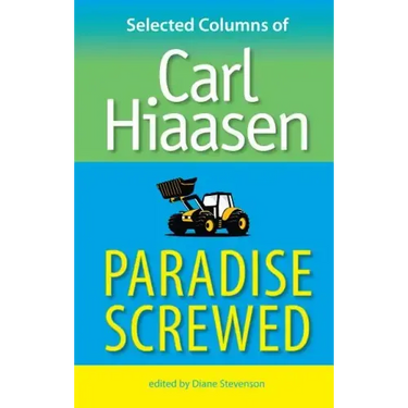Paradise Screwed: Selected Columns of Carl Hiaasen