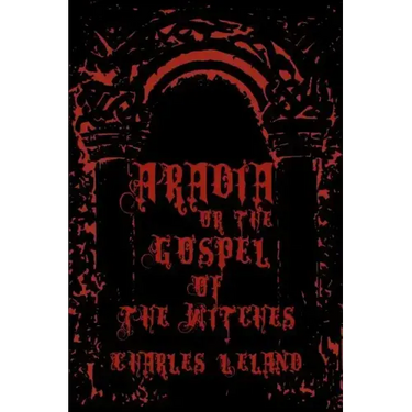 Aradia - Or The Gospel Of The Witches: Cool Collector's Edition - Printed In Modern Gothic Fonts