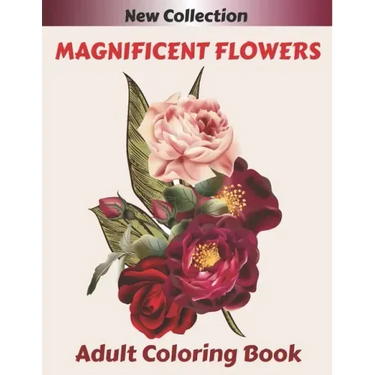 MAGNIFICENT FLOWERS Adult Coloring Book: An Adult coloring book with 50 flower patterns, Lotus, Roses, Lavender, Narcissus, Orchid, Iris, lilac, tulip