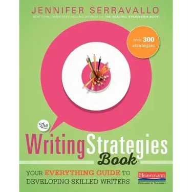 The Writing Strategies Book: Your Everything Guide to Developing Skilled Writers