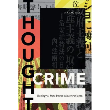 Thought Crime: Ideology and State Power in Interwar Japan