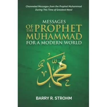 Messages of the Prophet Muhammad for a Modern World: Channeled Messages for this Time of Need