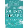 The Journey Toward Wholeness Study Guide