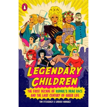 Legendary Children: The First Decade of Rupaul's Drag Race and the Last Century of Queer Life