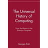The Universal History of Computing: From the Abacus to the Quantum Computer
