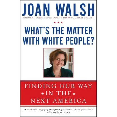 What's the Matter with White People?