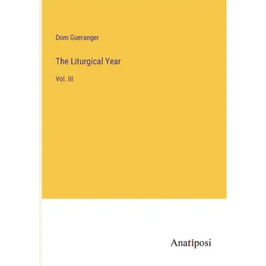 The Liturgical Year: Vol. III