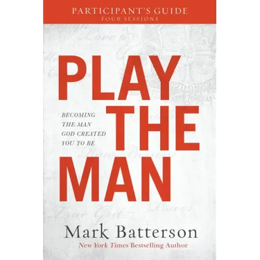 Play the Man Participant's Guide: Becoming the Man God Created You to Be