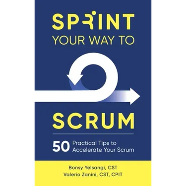 Sprint Your Way to Scrum: 50 Practical Tips to Accelerate Your Scrum