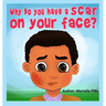 Why do you have a scar on your face?