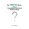 The Truth About... Vol. 6 - Controlling Cholesterol Without Drugs