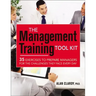 The Management Training Tool Kit: 35 Exercises to Prepare Managers for the Challenges They Face Every Day