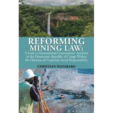 Reforming Mining Law: A Look at Transnational Corporations' Activities in the Democratic Republic of Congo Within the Doctrine of Corporate