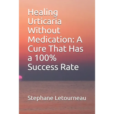 Healing Urticaria Without Medication: A Cure That Has a 100% Success Rate
