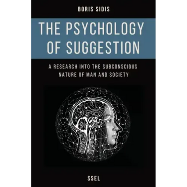 The psychology of suggestion: A research into the subconscious nature of man and society (Easy to Read Layout)