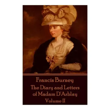 Frances Burney - The Diary and Letters of Madam D'Arblay - Volume II