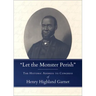 Let the Monster Perish: The Historic Address to Congress of Henry Highland Garnet