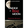 Under A Dying Moon