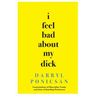 I Feel Bad About My Dick: Lamentations of Masculine Vanity and Lists of Startling Pertinence