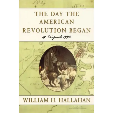 The Day the American Revolution Began: 19 April 1775