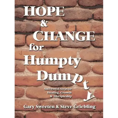 Hope and Change for Humpty Dumpty: Successful Steps to Healing, Growth and Discipleship