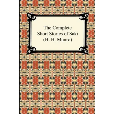 The Complete Short Stories of Saki (H. H. Munro)