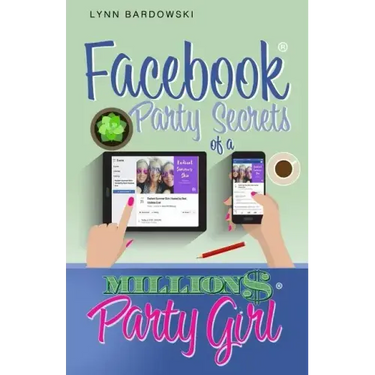 Facebook Party Secrets of a Million Dollar Party Girl