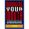 Managing Your Mouth: An Owner's Manual for Your Most Important Business Asset