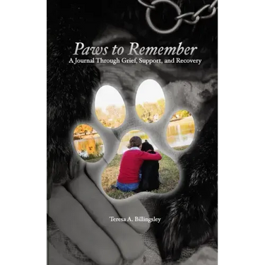 Paws to Remember: A Journal Through Grief, Loss, and Recovery