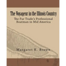 The Voyageur in the Illinois Country: The Fur Trade's Professional Boatmen in Mid America