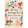 Be The Energy You Want to Attract: Guided Journal for Women, Self Improvement Journal, Self Development Journal, Daily Question Book