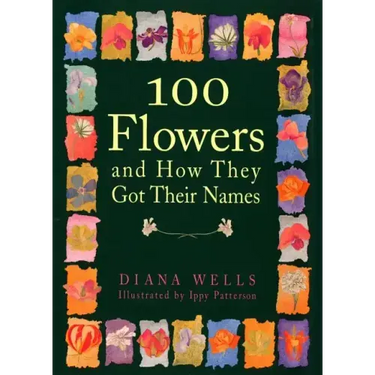 100 Flowers and How They Got Their Names