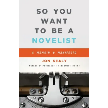 So You Want to Be a Novelist