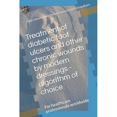 Treatment of diabetic foot ulcers and other chronic wounds by modern dressings - algorithm of choice: For healthcare professionals worldwide