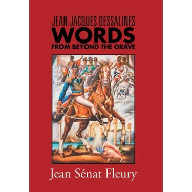 Jean-Jacques Dessalines: Words from Beyond the Grave
