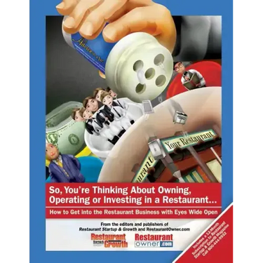 So, You're Thinking About Owning, Operating or Investing in a Restaurant...: How to Get Into the Restaurant Business with Eyes Wide Open