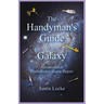 The Handyman's Guide to the Galaxy: Adventures in Professional Home Repair