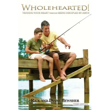 WHOLEHEARTED! Tending Your Heart through Being Discipled by Jesus