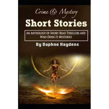 Crime & Mystery Short Stories: An Anthology of Short-Read Thrillers and Who-Done-It Mysteries