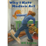 Why I Hate Modern Art