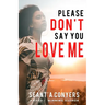 Please Don't Say You Love Me