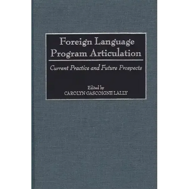 Foreign Language Program Articulation: Current Practice and Future Prospects