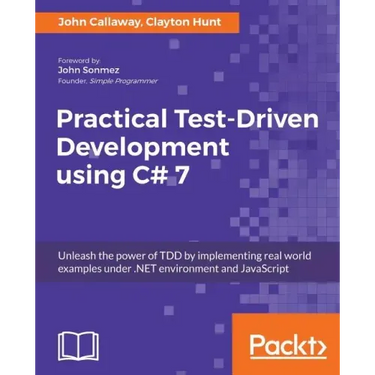 Practical Test-Driven Development using C# 7