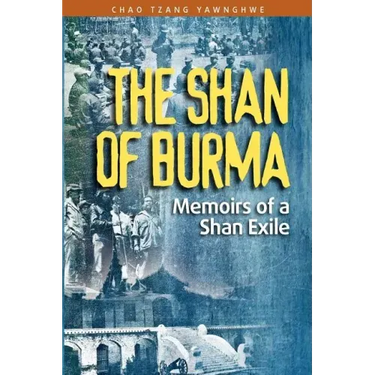 The Shan of Burma: Memoirs of a Shan Exile