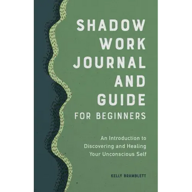 Shadow Work Journal and Guide for Beginners: An Introduction to Discovering and Healing Your Unconscious Self