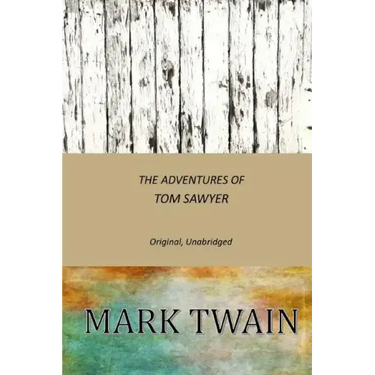 The Adventures of Tom Sawyer: Original, Unabridged