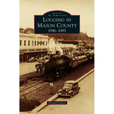 Logging in Mason County: 1946-1985