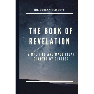 The Book of Revelation: Simplified and Made Clear Chapter by Chapter