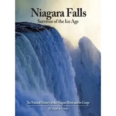Niagara Falls: Survivor of the Ice Age: The Natural History of the Niagara River and its Gorge