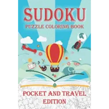 Sudoku Puzzle Coloring Book Pocket and Travel Edition: Coloring Book Pages While you Solve Sudoku Puzzles